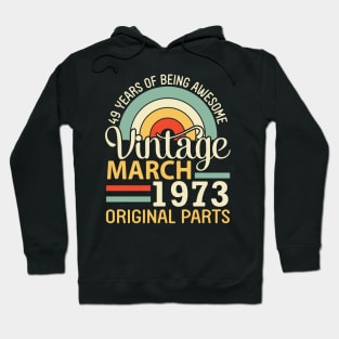 49 Years Being Awesome Vintage In March 1973 Original Parts Hoodie